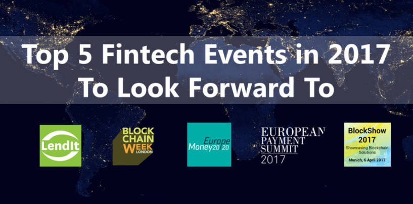 Top 5 Fintech Europe Events in 2017 To Look Forward To