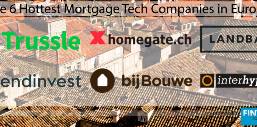 The 6 Hottest Mortgage Tech Companies in Europe