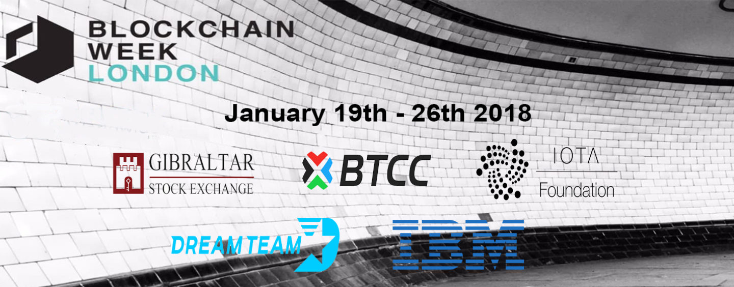 London Blockchain Week announces DreamTeam, IBM, BTCC, IOTA Foundation and Gibraltar Stock Exchange as event headliners