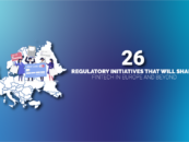 26 Regulatory Initiatives that Will Shape Fintech in Europe and Beyond