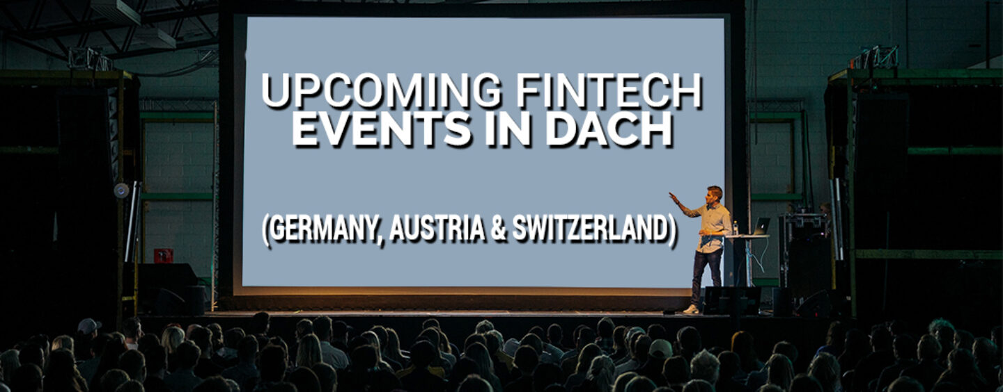 Top 30 Upcoming Fintech Events in DACH (Germany, Austria and Switzerland)