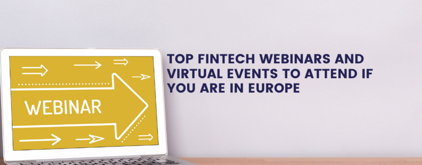 Top 6 Fintech Webinars and Virtual Events to Attend if You are in Europe
