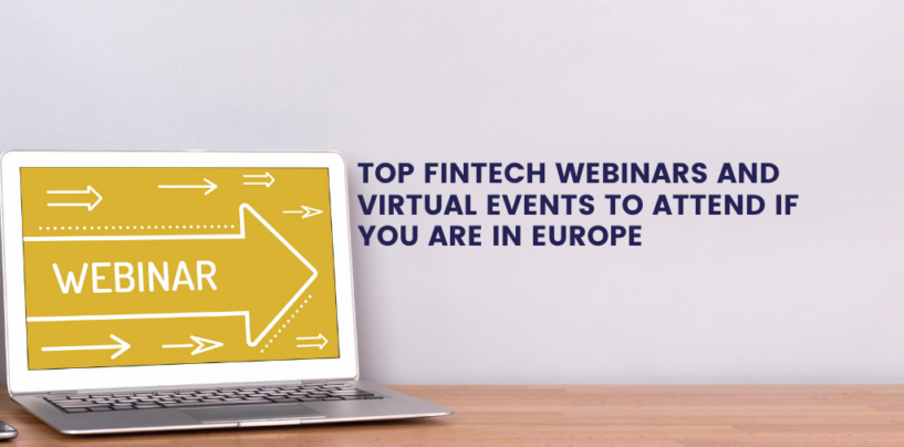 Top 6 Fintech Webinars and Virtual Events to Attend if You are in Europe