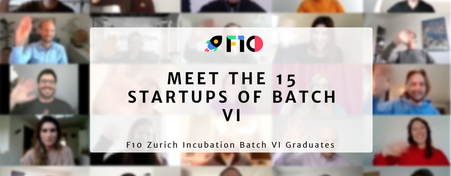 15 Startups Graduate From the F10 Zurich Incubation Batch VI Programme