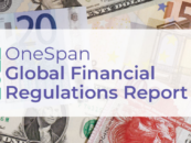 Here Are the Key Findings From OneSpan’s Global Financial Regulations Report