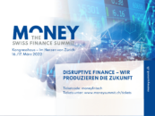 Neue Schweizer Konferenz: Money – The Swiss Finance Summit, mit Disruptive Finance in die Zukunft