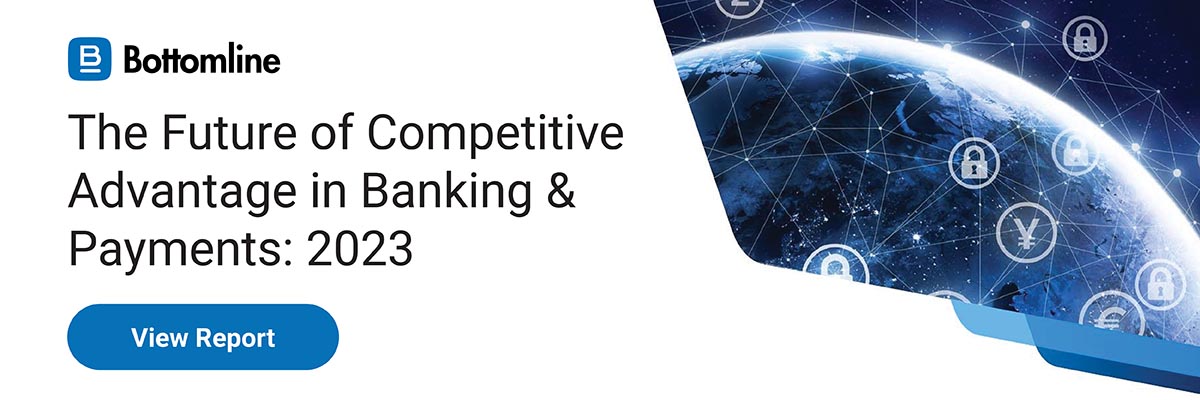 Bottomline Report - The Future of Competitive Advantage in Banking & Payments 2023